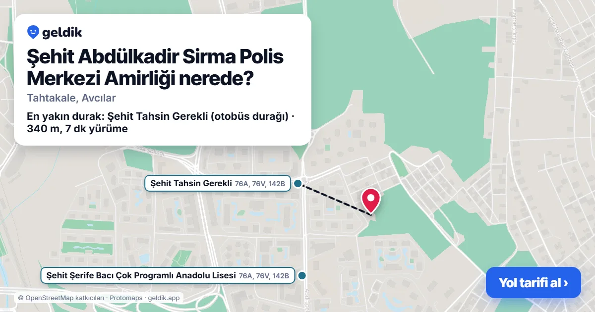 Where is Şehit Abdülkadir Sirma Polis Merkezi Amirliği: map with its location and the nearest stops, with walking times