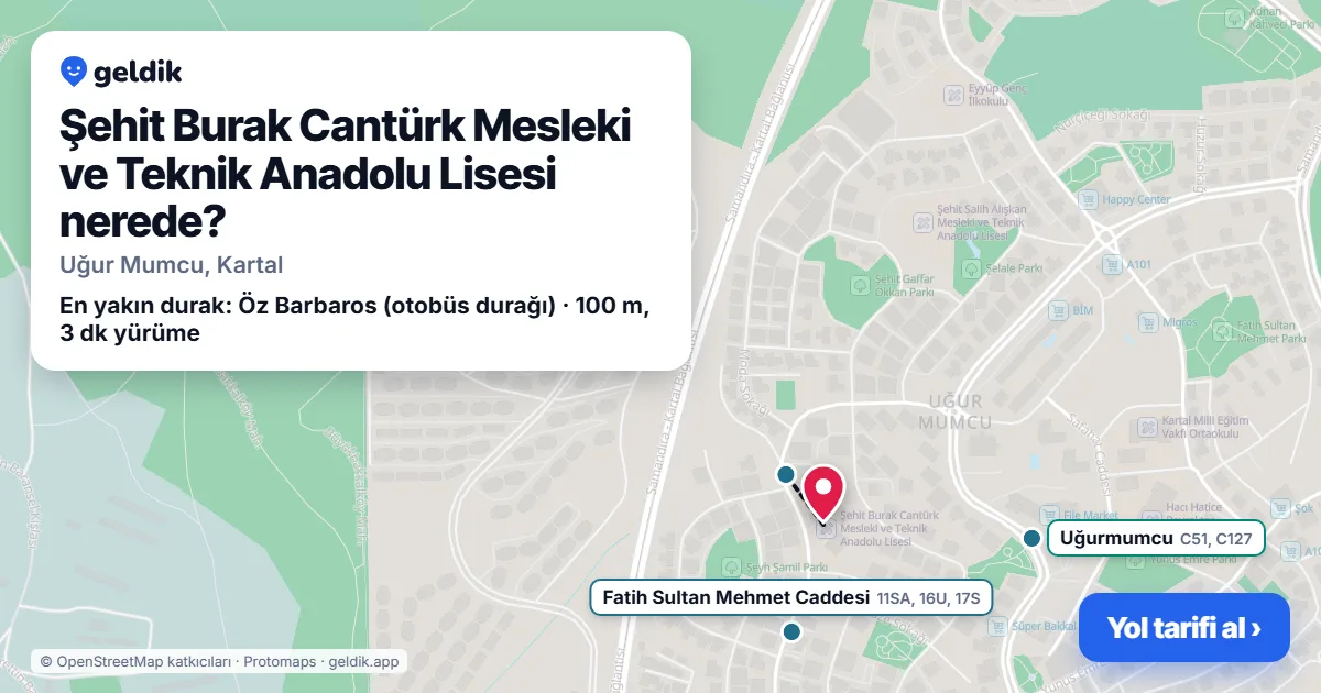 Where is Şehit Burak Cantürk Mesleki ve Teknik Anadolu Lisesi: map with its location and the nearest stops, with walking times