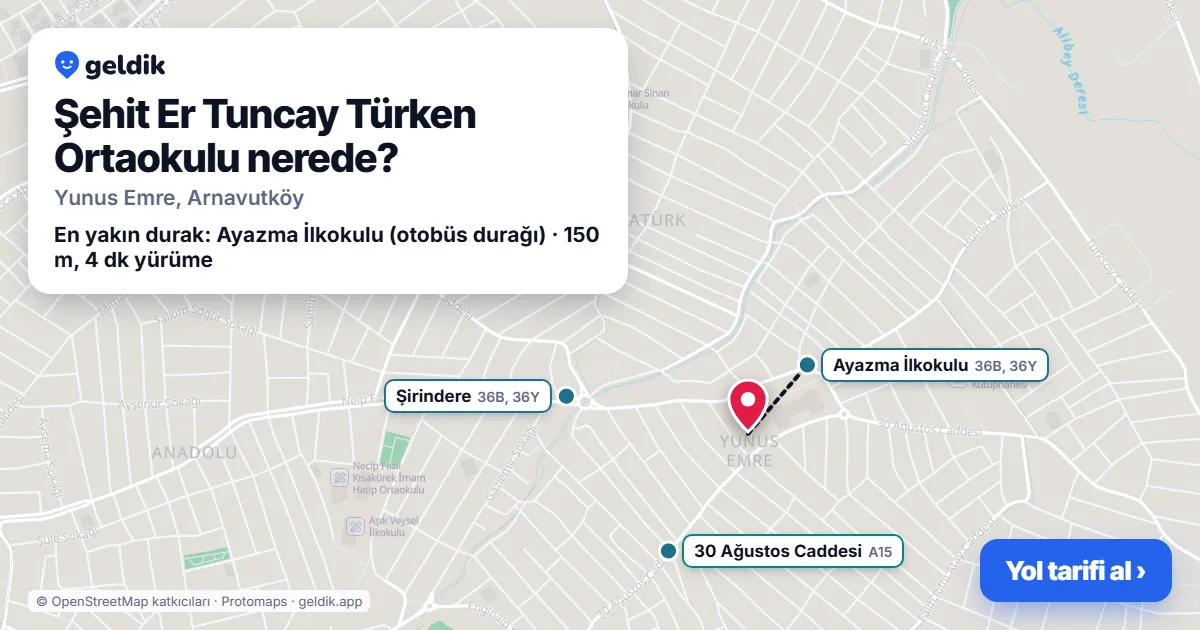 Şehit Er Tuncay Türken Ortaokulu nerede: haritada konumu ve en yakın duraklar, yürüme süreleriyle
