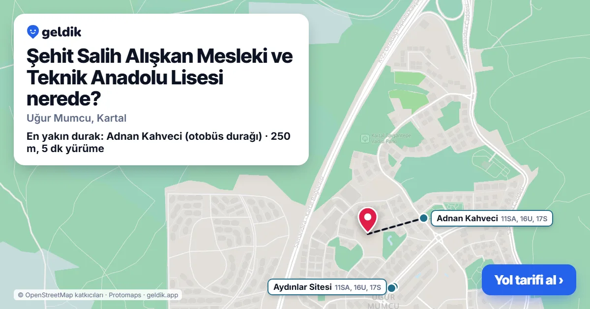 Şehit Salih Alışkan Mesleki ve Teknik Anadolu Lisesi nerede: haritada konumu ve en yakın duraklar, yürüme süreleriyle