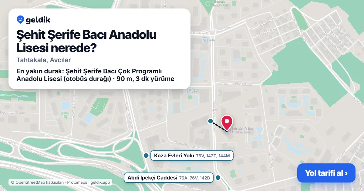 Şehit Şerife Bacı Anadolu Lisesi nerede: haritada konumu ve en yakın duraklar, yürüme süreleriyle