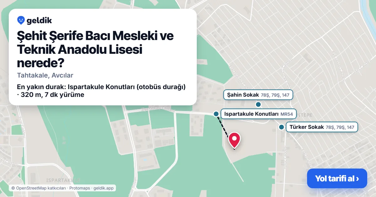 Şehit Şerife Bacı Mesleki ve Teknik Anadolu Lisesi nerede: haritada konumu ve en yakın duraklar, yürüme süreleriyle