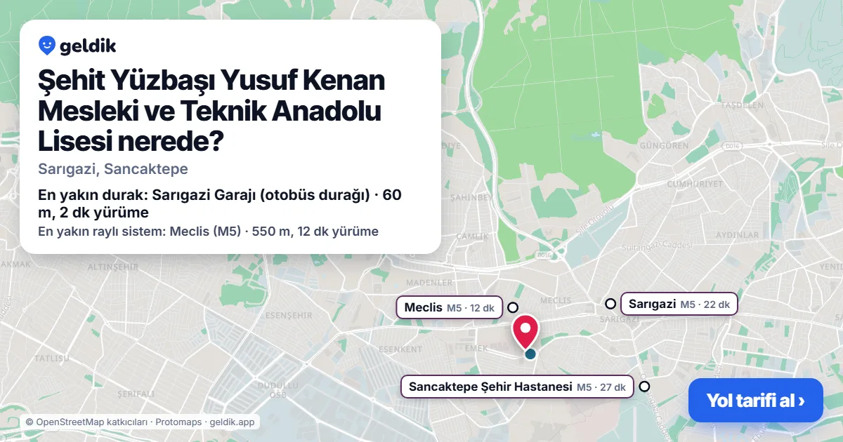 Şehit Yüzbaşı Yusuf Kenan Mesleki ve Teknik Anadolu Lisesi nerede: haritada konumu ve en yakın duraklar, yürüme süreleriyle