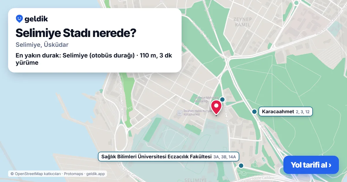 Selimiye Stadı nerede: haritada konumu ve en yakın duraklar, yürüme süreleriyle