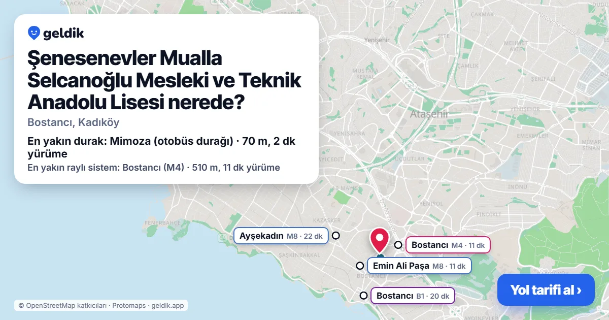 Şenesenevler Mualla Selcanoğlu Mesleki ve Teknik Anadolu Lisesi nerede: haritada konumu ve en yakın duraklar, yürüme süreleriyle