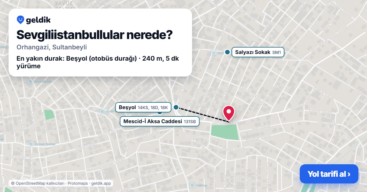 Sevgiliistanbullular nerede: haritada konumu ve en yakın duraklar, yürüme süreleriyle