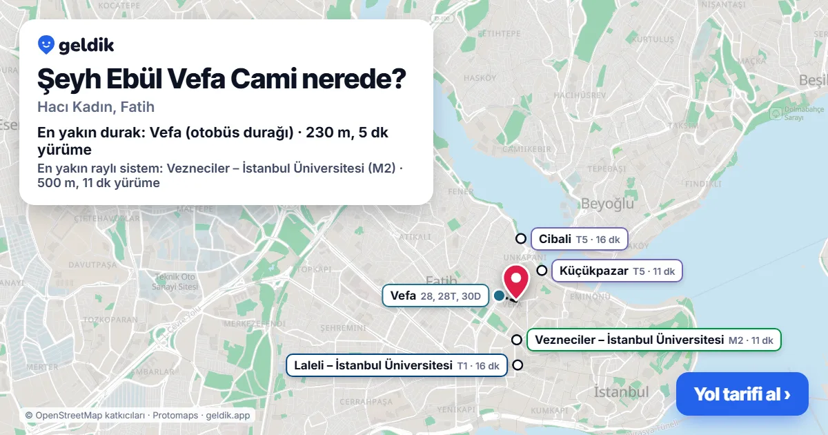 Şeyh Ebül Vefa Cami nerede: haritada konumu ve en yakın duraklar, yürüme süreleriyle