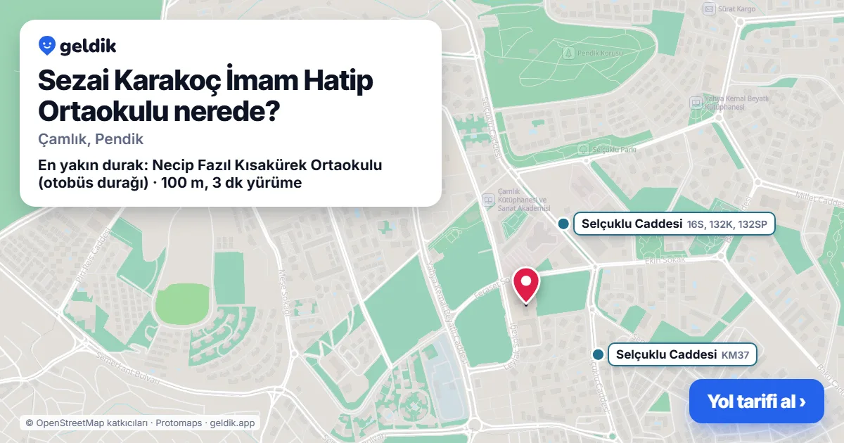Sezai Karakoç İmam Hatip Ortaokulu nerede: haritada konumu ve en yakın duraklar, yürüme süreleriyle