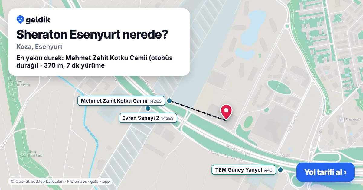 Sheraton Esenyurt nerede: haritada konumu ve en yakın duraklar, yürüme süreleriyle