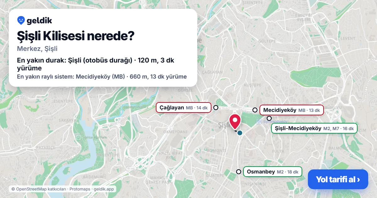 Where is Şişli Kilisesi: map with its location and the nearest stops, with walking times