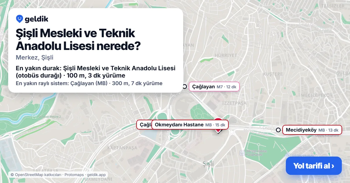 Şişli Mesleki ve Teknik Anadolu Lisesi nerede: haritada konumu ve en yakın duraklar, yürüme süreleriyle