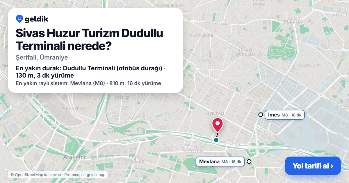 Sivas Huzur Turizm Dudullu Terminali nerede: haritada konumu ve en yakın duraklar, yürüme süreleriyle
