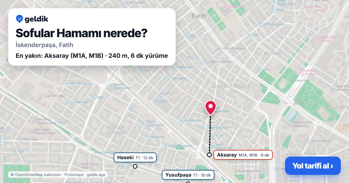 Sofular Hamamı nerede: haritada konumu ve en yakın duraklar, yürüme süreleriyle