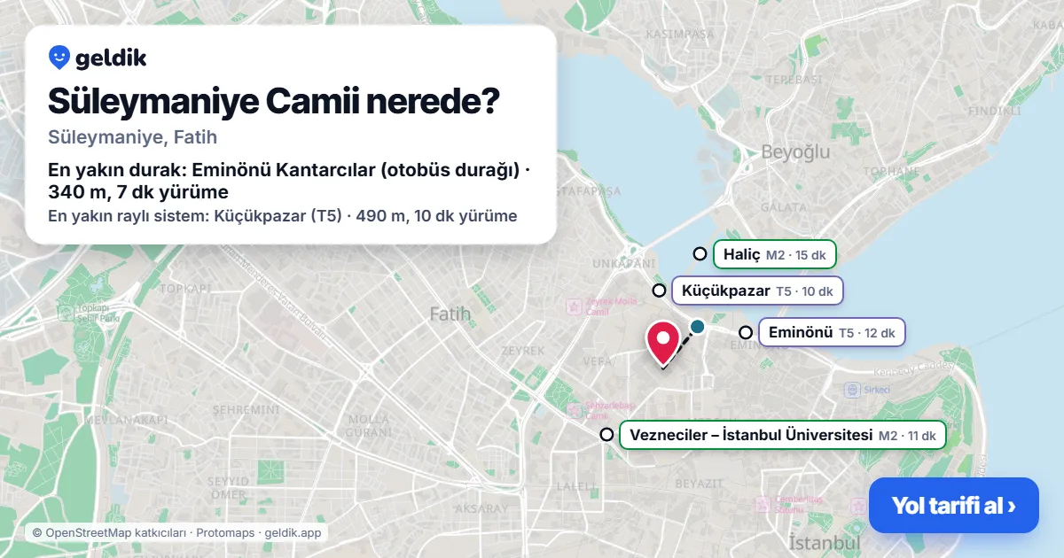 Süleymaniye Camii nerede: haritada konumu ve en yakın duraklar, yürüme süreleriyle