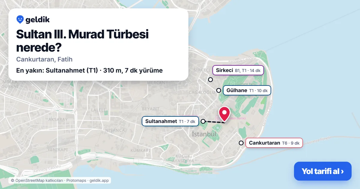 Sultan III. Murad Türbesi nerede: haritada konumu ve en yakın duraklar, yürüme süreleriyle