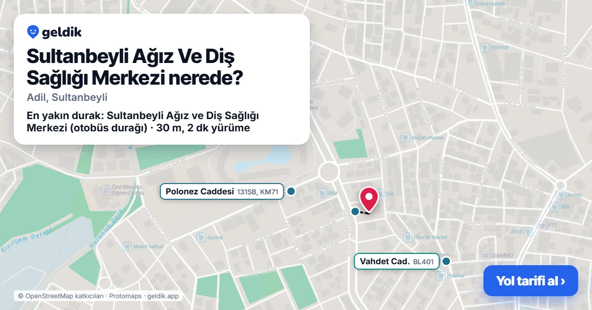 Sultanbeyli Ağız Ve Diş Sağlığı Merkezi nerede: haritada konumu ve en yakın duraklar, yürüme süreleriyle
