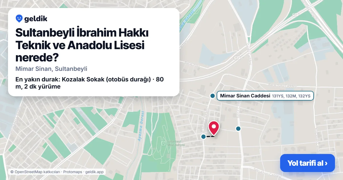 Sultanbeyli İbrahim Hakkı Teknik ve Anadolu Lisesi nerede: haritada konumu ve en yakın duraklar, yürüme süreleriyle