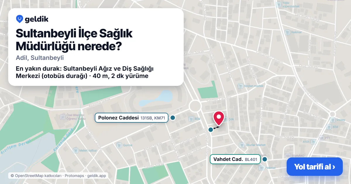 Sultanbeyli İlçe Sağlık Müdürlüğü nerede: haritada konumu ve en yakın duraklar, yürüme süreleriyle