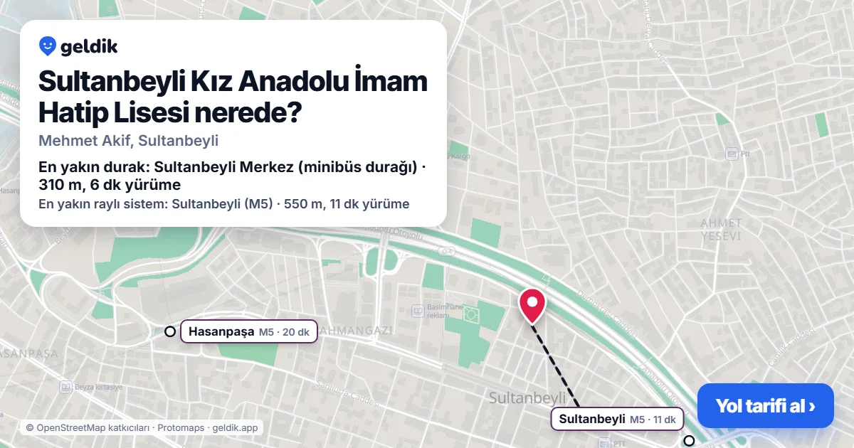 Sultanbeyli Kız Anadolu İmam Hatip Lisesi nerede: haritada konumu ve en yakın duraklar, yürüme süreleriyle