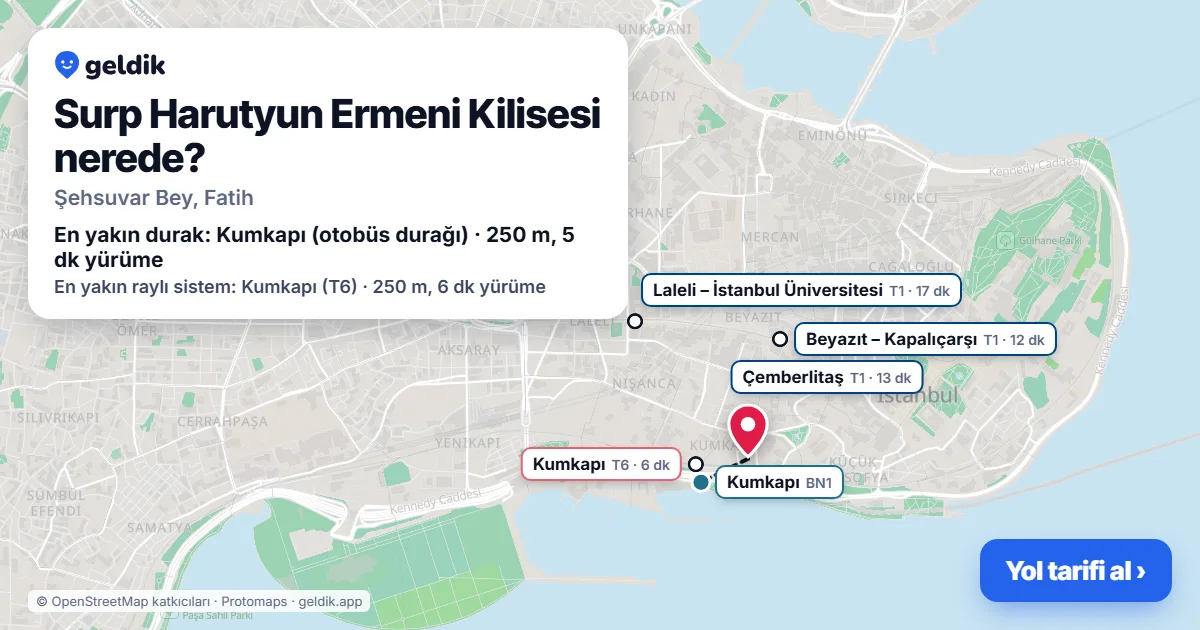 Surp Harutyun Ermeni Kilisesi nerede: haritada konumu ve en yakın duraklar, yürüme süreleriyle