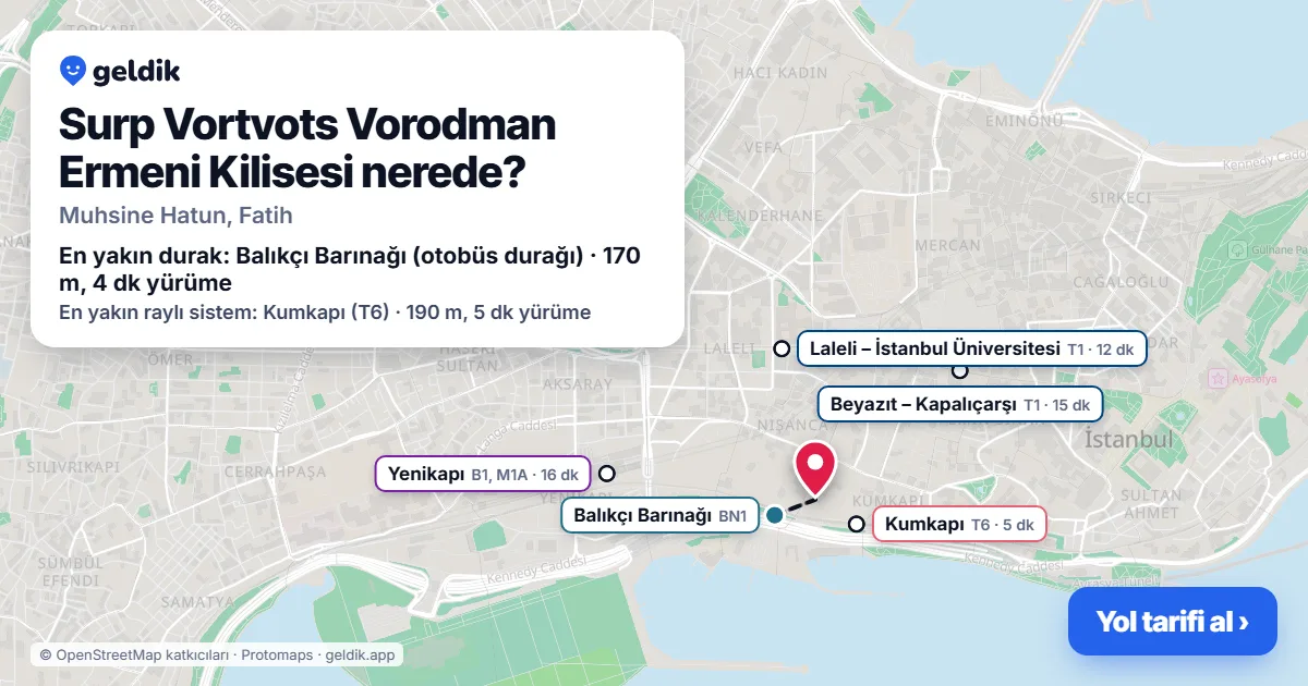 Surp Vortvots Vorodman Ermeni Kilisesi nerede: haritada konumu ve en yakın duraklar, yürüme süreleriyle