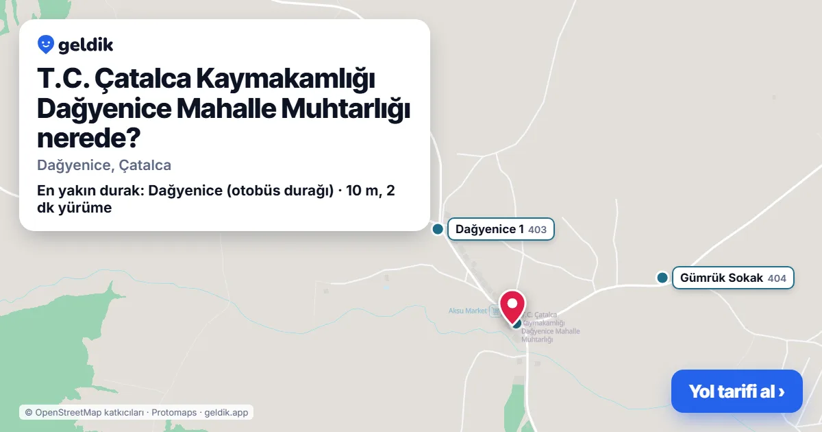 T.C. Çatalca Kaymakamlığı Dağyenice Mahalle Muhtarlığı nerede: haritada konumu ve en yakın duraklar, yürüme süreleriyle