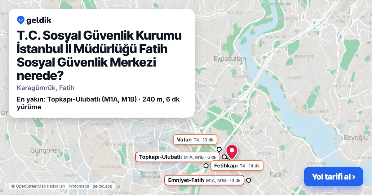 T.C. Sosyal Güvenlik Kurumu İstanbul İl Müdürlüğü Fatih Sosyal Güvenlik Merkezi nerede: haritada konumu ve en yakın duraklar, yürüme süreleriyle