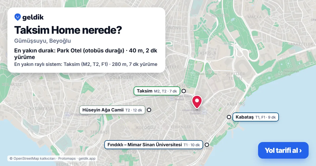 Where is Taksim Home: map with its location and the nearest stops, with walking times