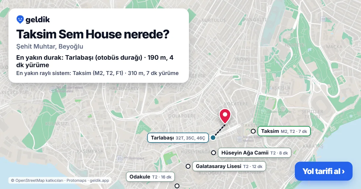 Taksim Sem House nerede: haritada konumu ve en yakın duraklar, yürüme süreleriyle