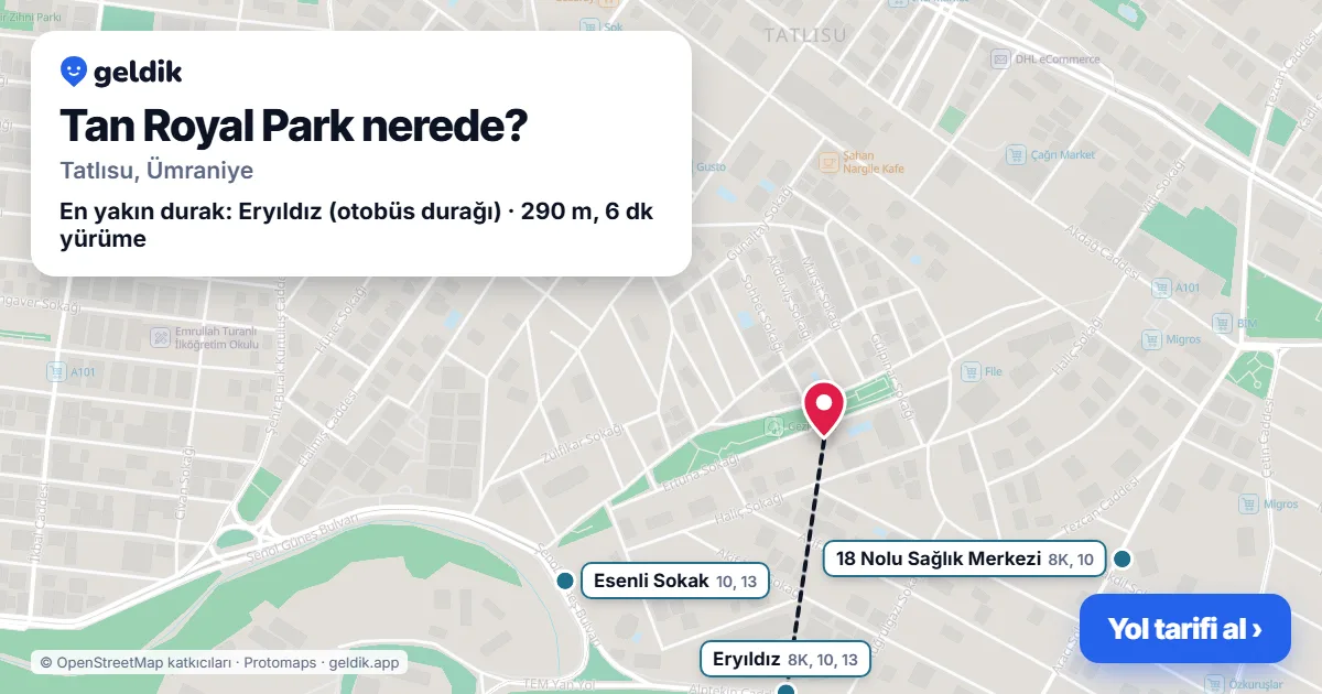 Tan Royal Park nerede: haritada konumu ve en yakın duraklar, yürüme süreleriyle