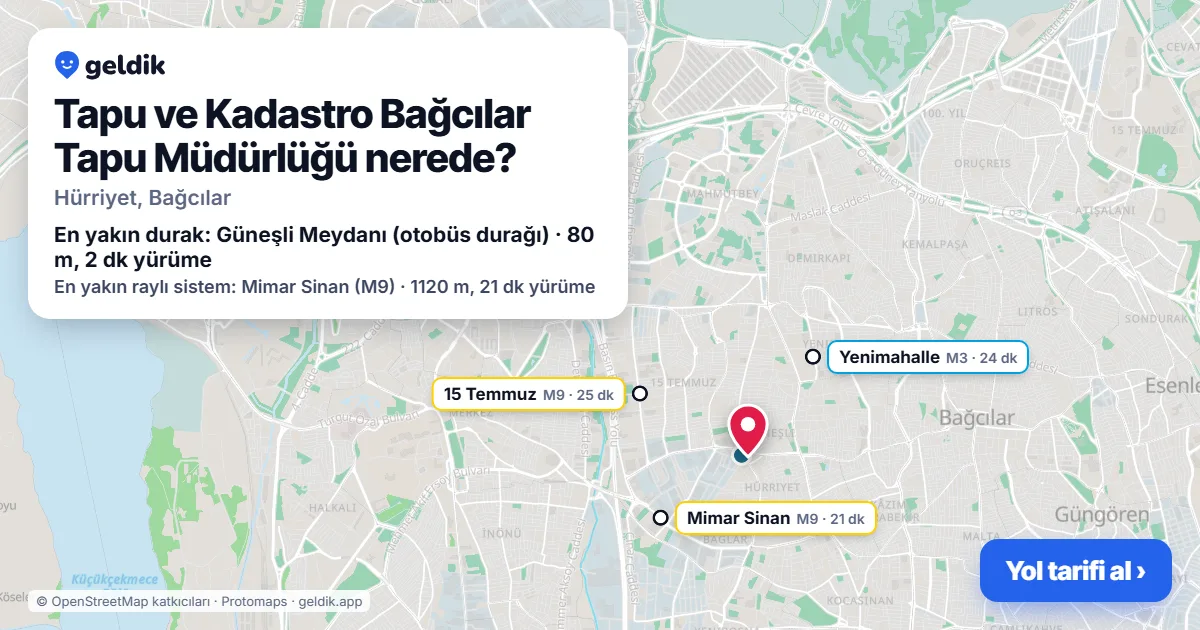 Tapu ve Kadastro Bağcılar Tapu Müdürlüğü nerede: haritada konumu ve en yakın duraklar, yürüme süreleriyle