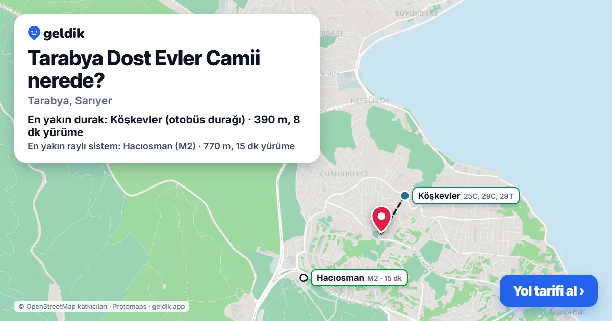 Tarabya Dost Evler Camii nerede: haritada konumu ve en yakın duraklar, yürüme süreleriyle