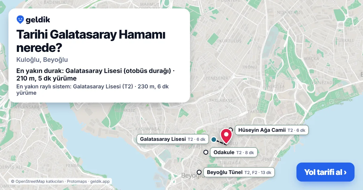 Tarihi Galatasaray Hamamı nerede: haritada konumu ve en yakın duraklar, yürüme süreleriyle