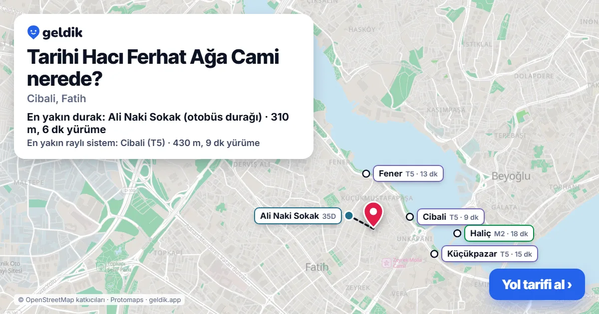Tarihi Hacı Ferhat Ağa Cami nerede: haritada konumu ve en yakın duraklar, yürüme süreleriyle