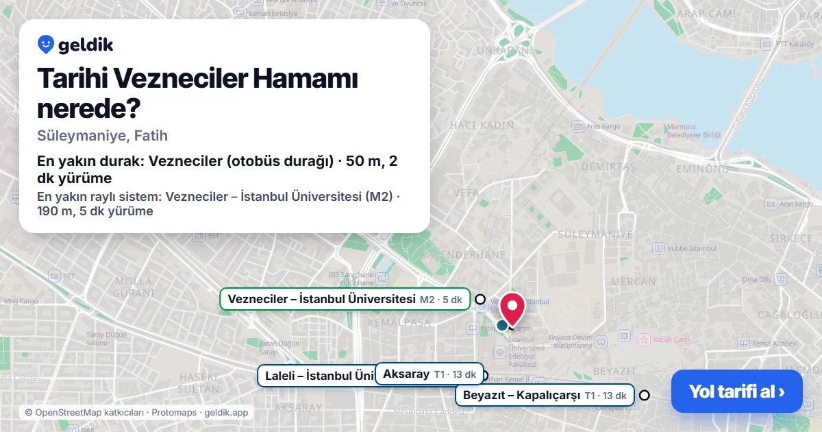 Tarihi Vezneciler Hamamı nerede: haritada konumu ve en yakın duraklar, yürüme süreleriyle