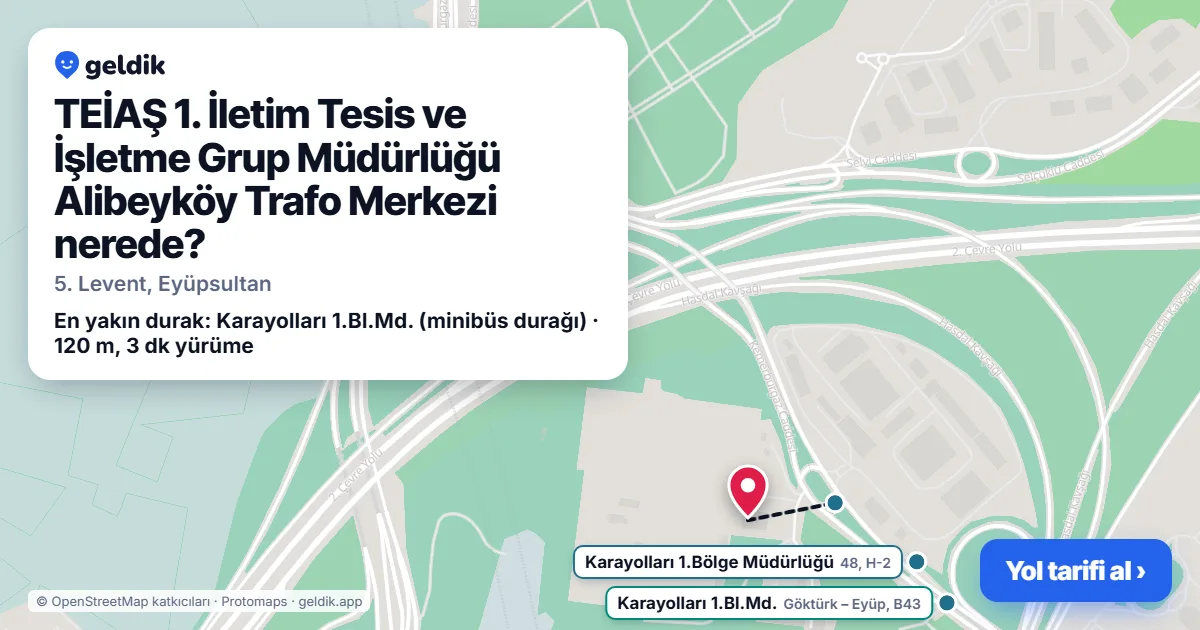 TEİAŞ 1. İletim Tesis ve İşletme Grup Müdürlüğü Alibeyköy Trafo Merkezi nerede: haritada konumu ve en yakın duraklar, yürüme süreleriyle