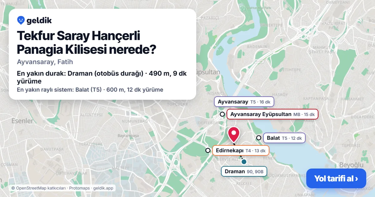 Tekfur Saray Hançerli Panagia Kilisesi nerede: haritada konumu ve en yakın duraklar, yürüme süreleriyle