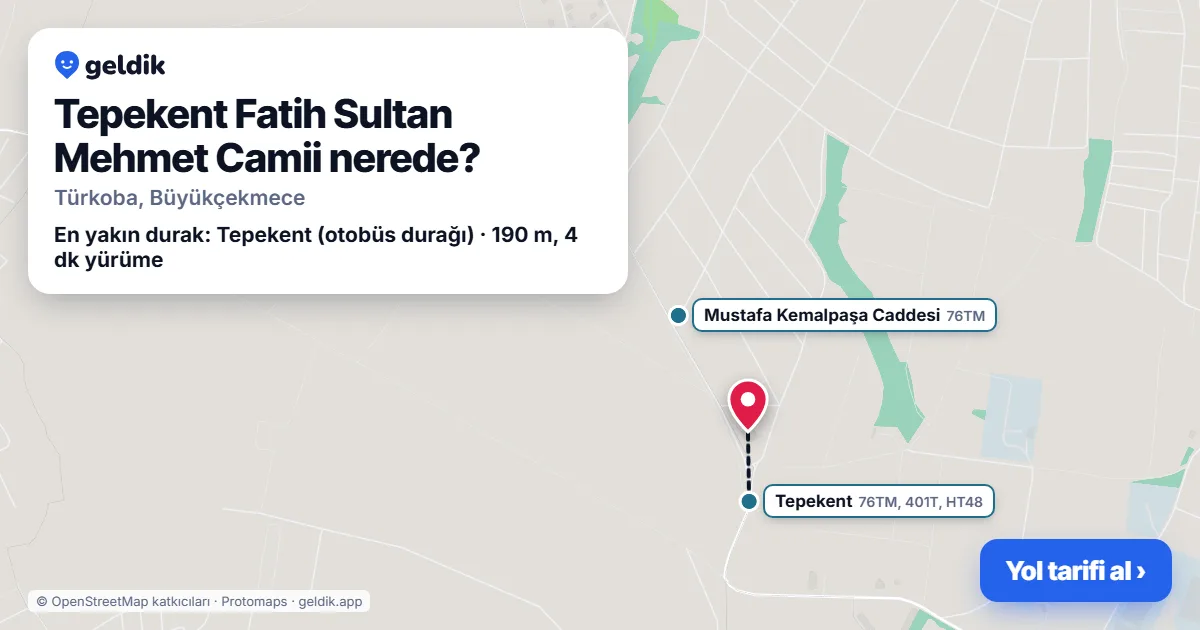 Tepekent Fatih Sultan Mehmet Camii nerede: haritada konumu ve en yakın duraklar, yürüme süreleriyle