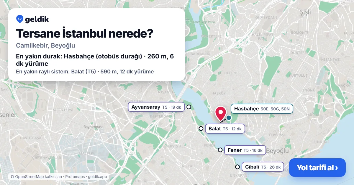 Tersane İstanbul nerede: haritada konumu ve en yakın duraklar, yürüme süreleriyle