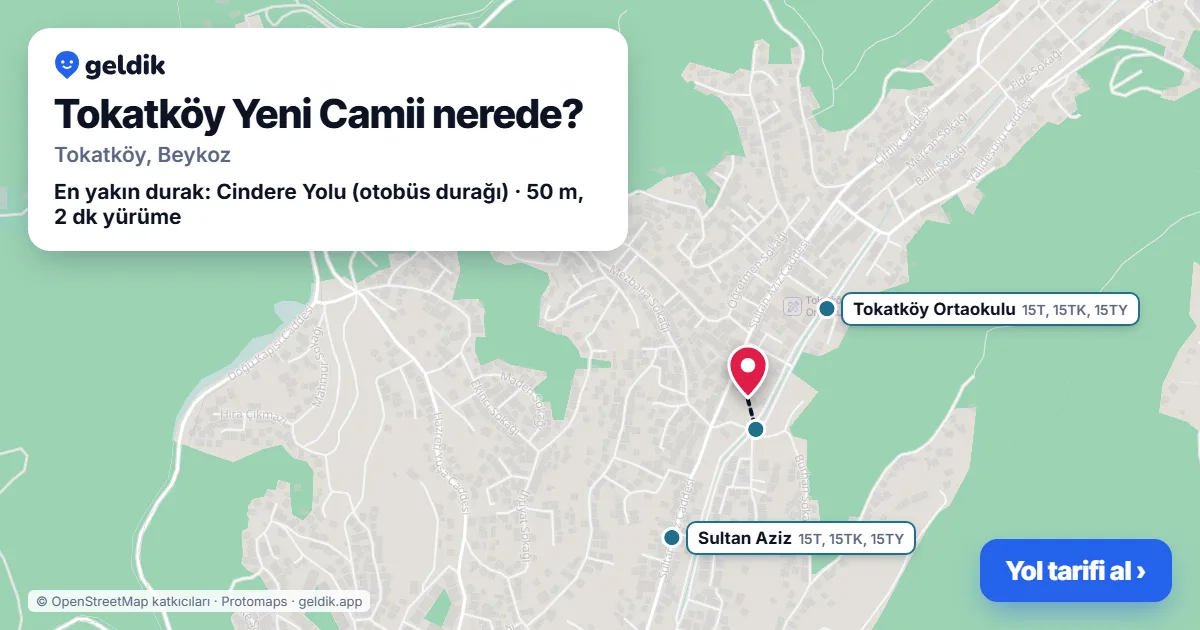 Tokatköy Yeni Camii nerede: haritada konumu ve en yakın duraklar, yürüme süreleriyle