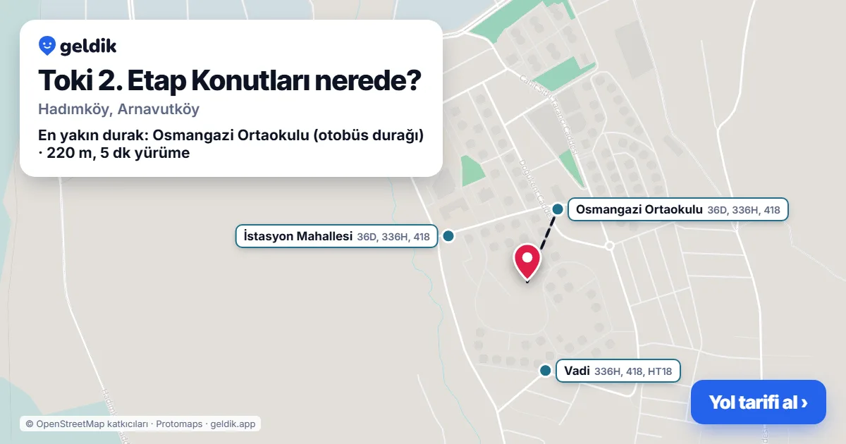 Toki 2. Etap Konutları nerede: haritada konumu ve en yakın duraklar, yürüme süreleriyle