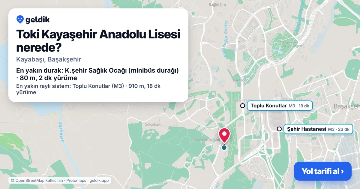 Toki Kayaşehir Anadolu Lisesi nerede: haritada konumu ve en yakın duraklar, yürüme süreleriyle