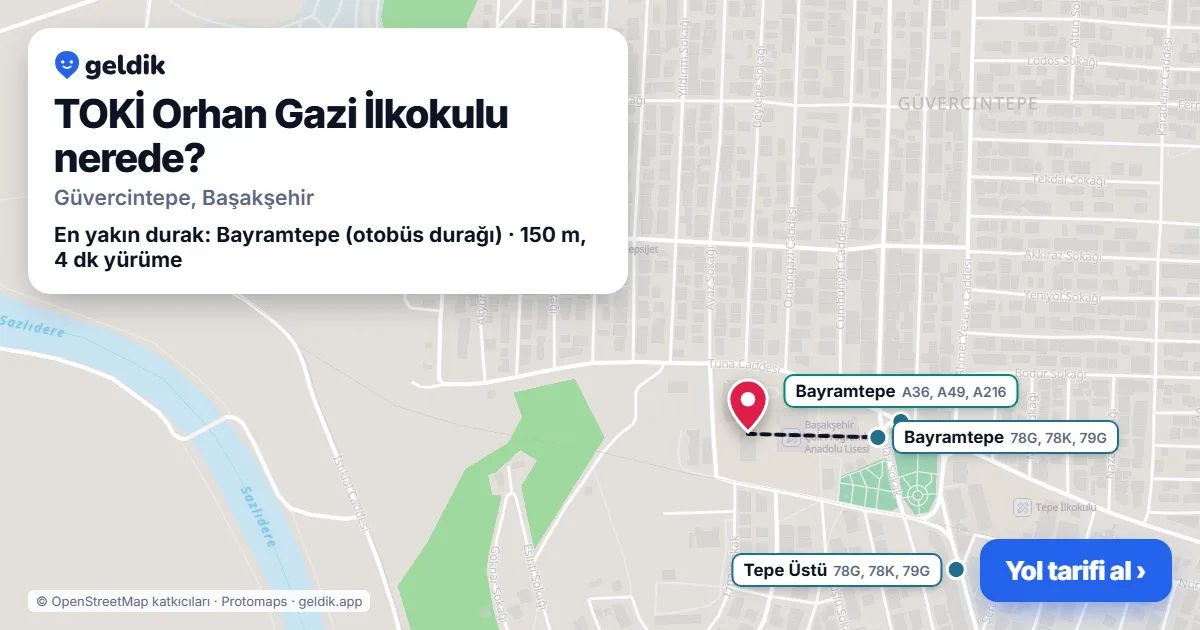 TOKİ Orhan Gazi İlkokulu nerede: haritada konumu ve en yakın duraklar, yürüme süreleriyle