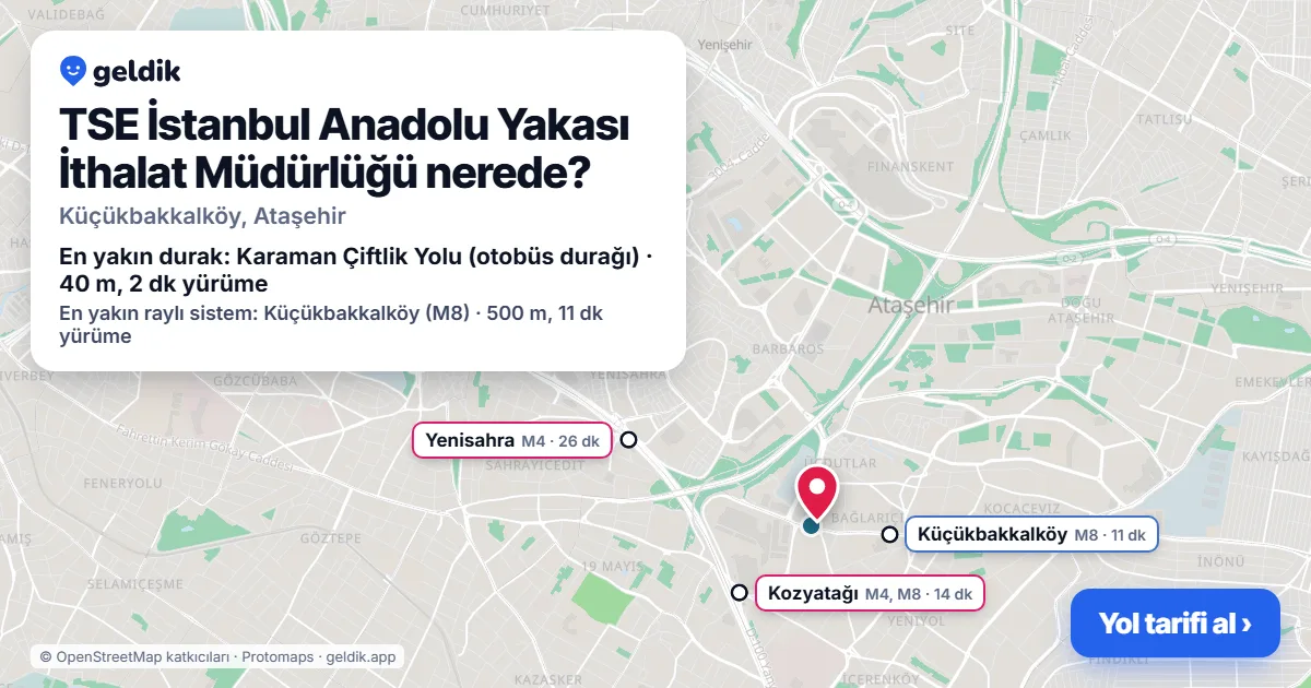 TSE İstanbul Anadolu Yakası İthalat Müdürlüğü nerede: haritada konumu ve en yakın duraklar, yürüme süreleriyle