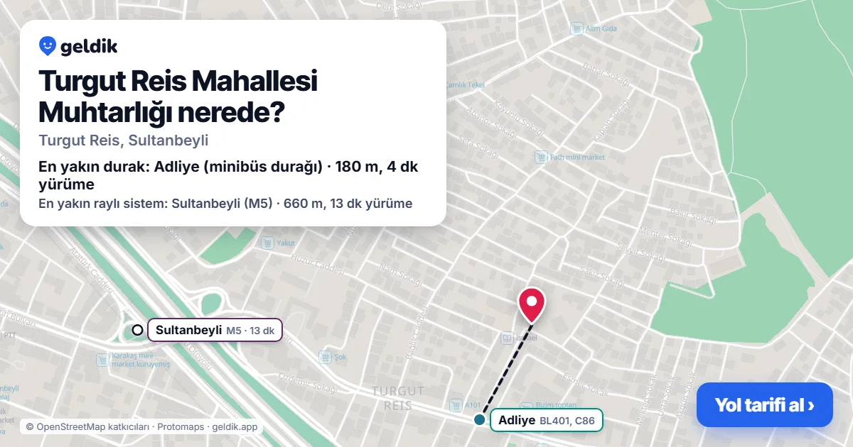 Turgut Reis Mahallesi Muhtarlığı nerede: haritada konumu ve en yakın duraklar, yürüme süreleriyle