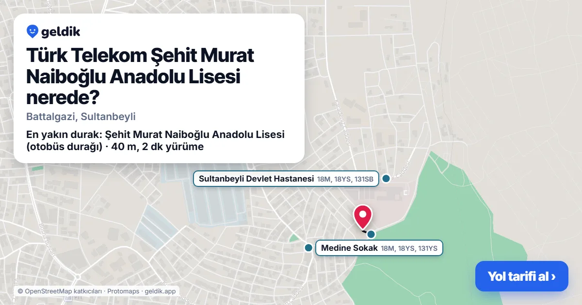 Türk Telekom Şehit Murat Naiboğlu Anadolu Lisesi nerede: haritada konumu ve en yakın duraklar, yürüme süreleriyle