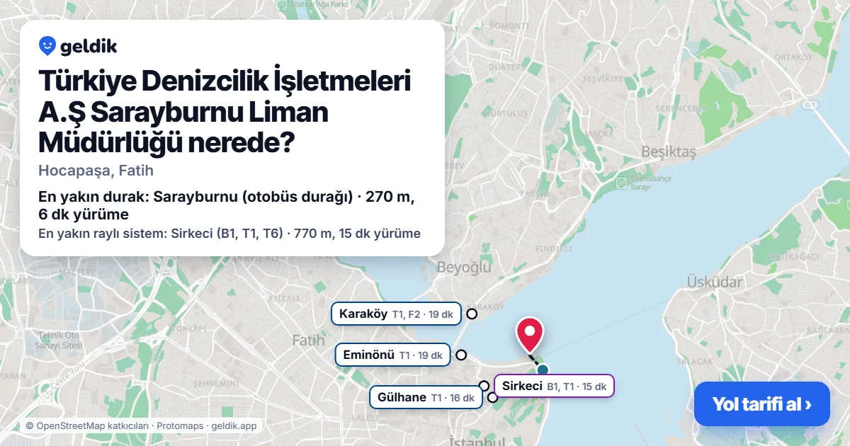 Türkiye Denizcilik İşletmeleri A.Ş Sarayburnu Liman Müdürlüğü nerede: haritada konumu ve en yakın duraklar, yürüme süreleriyle