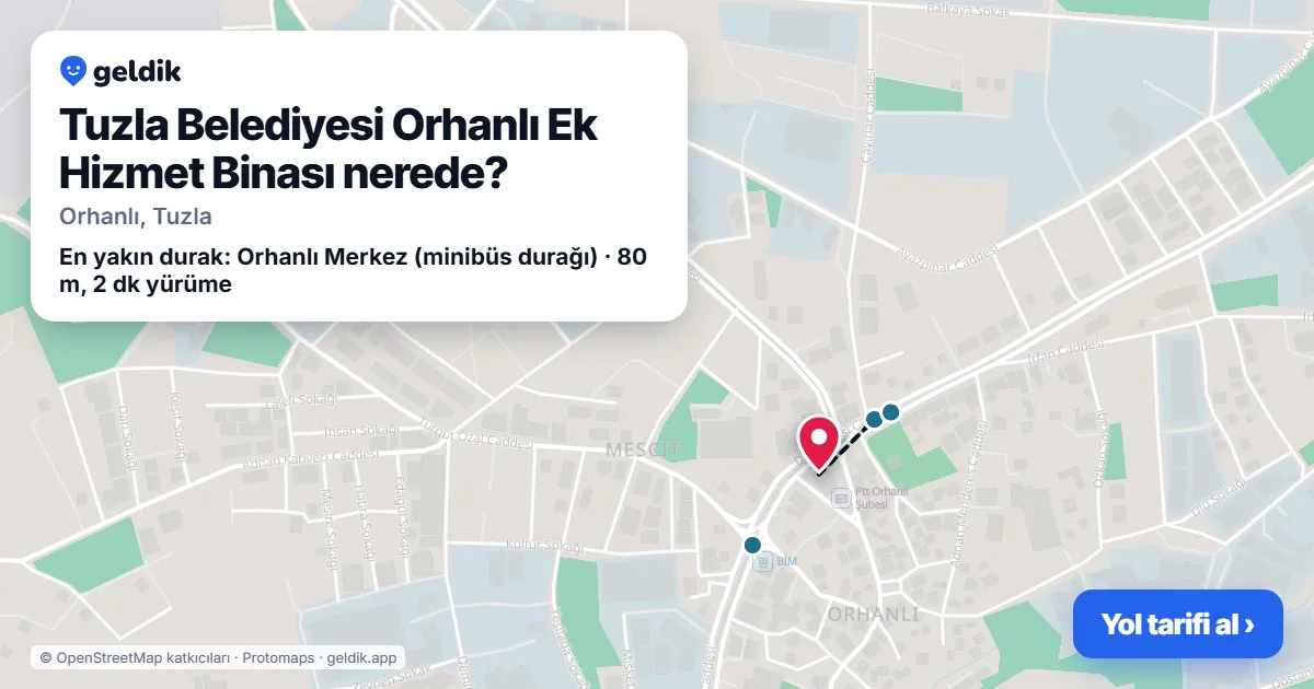 Tuzla Belediyesi Orhanlı Ek Hizmet Binası nerede: haritada konumu ve en yakın duraklar, yürüme süreleriyle