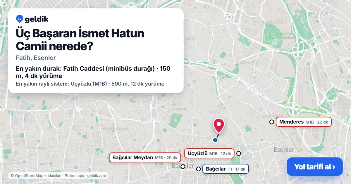 Üç Başaran İsmet Hatun Camii nerede: haritada konumu ve en yakın duraklar, yürüme süreleriyle