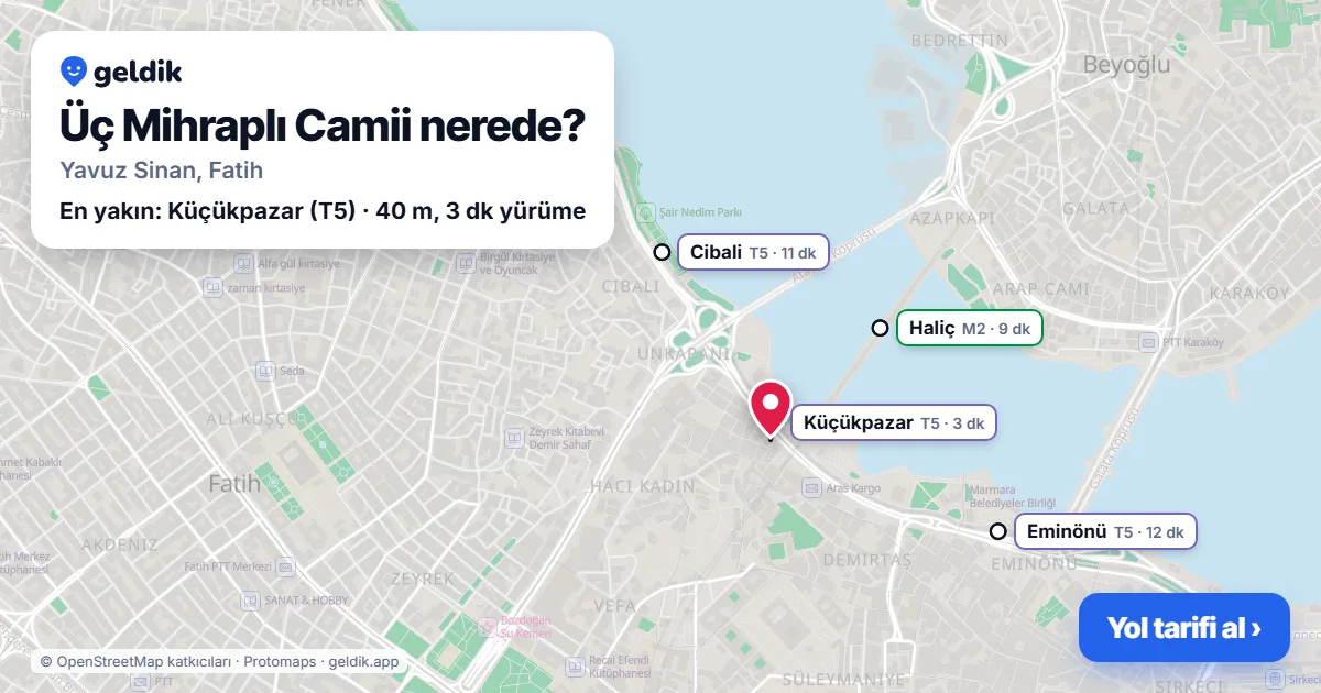 Üç Mihraplı Camii nerede: haritada konumu ve en yakın duraklar, yürüme süreleriyle
